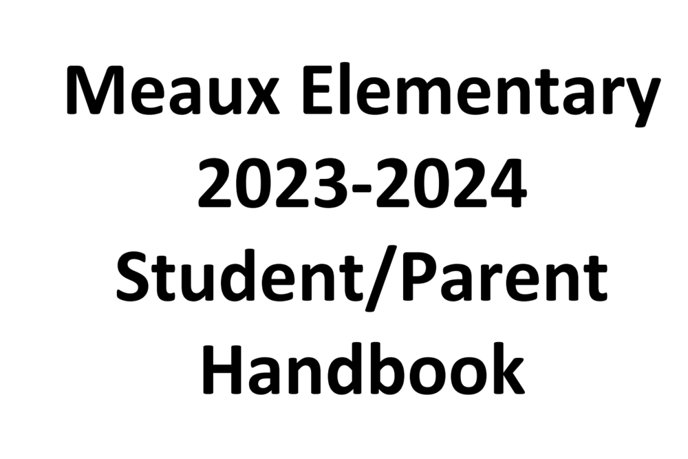 Meaux Elementary 2023-2024 Student/Parent Handbook | Meaux Elementary