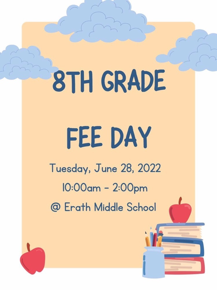 Reminder that 8th Grade Fee Day will be Tuesday, June 28, 2022 from 10am - 2pm at Erath Middle School's front office. This is to pay for student ID’s and planners. NO money will be accepted at Orientation!