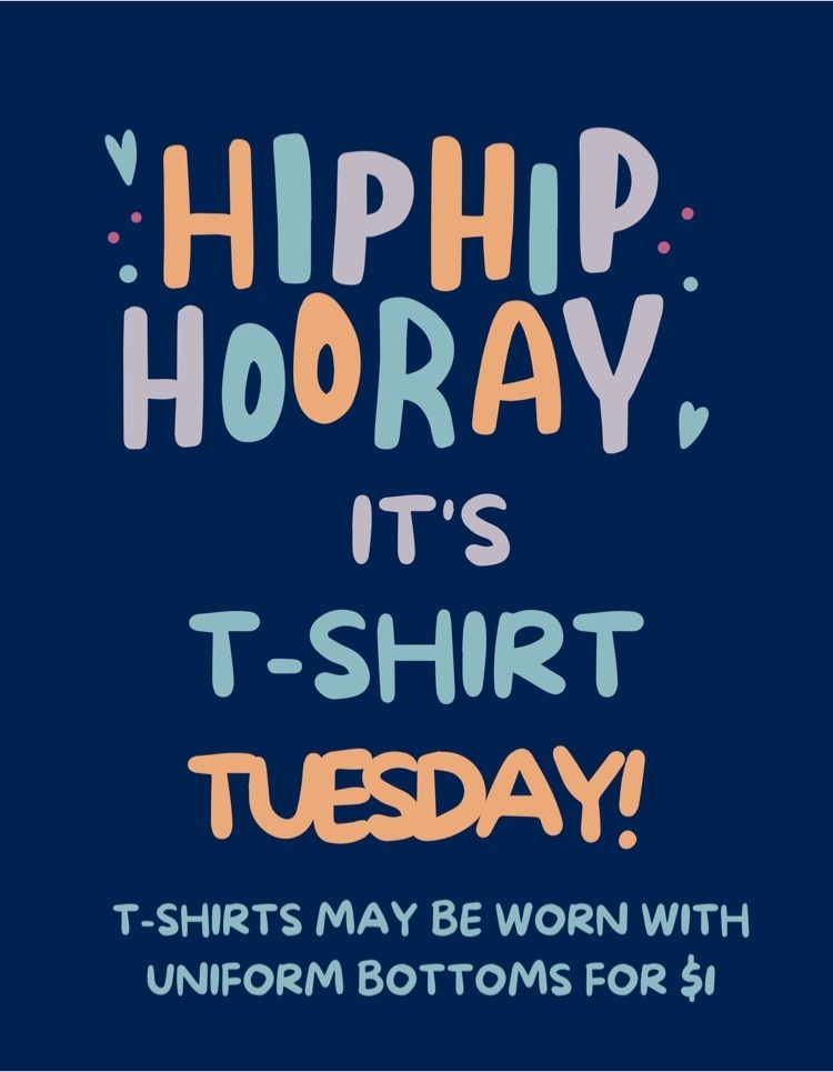 Hip Hip Hooray! Tomorrow, and every Tuesday, wear your favorite T-shirt with uniform bottoms for $1.